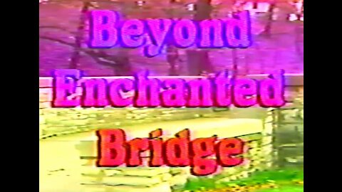 The Enchanted Bridge Episode 1 or 2 (unsure)