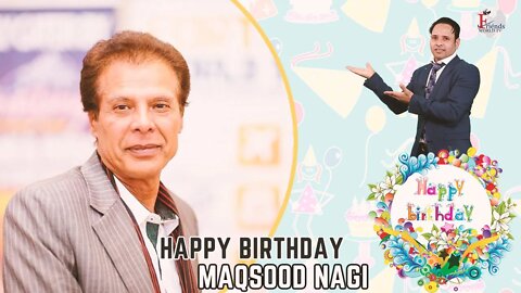 Happy Birthday Maqsood Nagi Ji