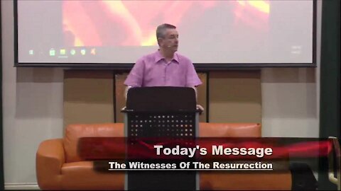 The Witnesses of the Resurrection - April 4, 2021 Easter Sunday