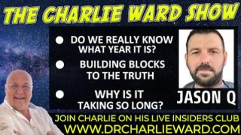 WHY IS IT TAKING SO LONG? DO WE REALLY KNOW WHAT YEAR IT IS? WITH JASON Q & CHARLIE WARD