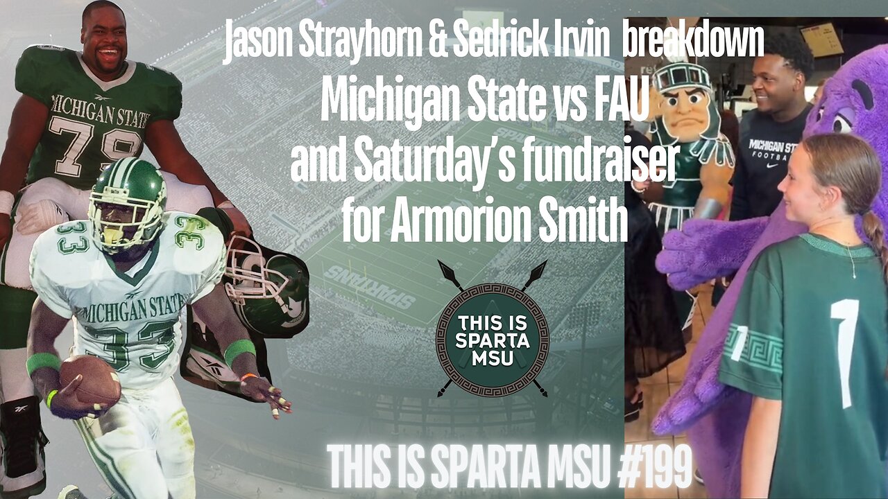 MSU vs FAU and Saturdays Fundraiser for Armorion Smith | This Is Sparta MSU #199