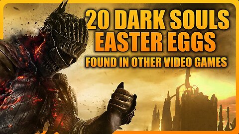 20 Dark Souls Easter Eggs Found in Other Video Games