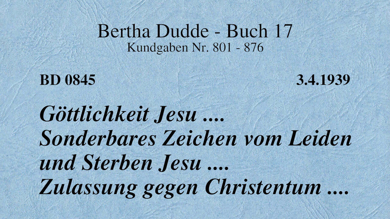 BD 0845 - GÖTTLICHKEIT JESU .... SONDERBARES ZEICHEN VOM LEIDEN UND STERBEN JESU ....