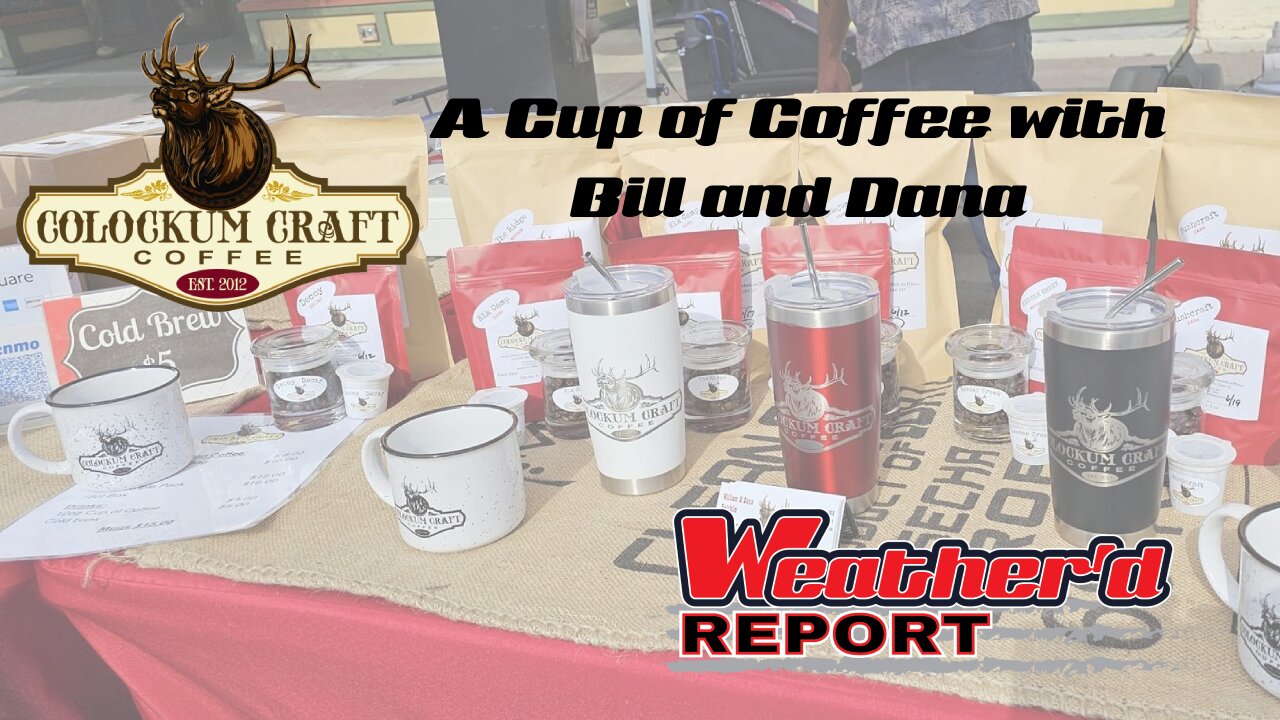 The Weather'd Report - A Cup of Coffee with Bill and Dana - Colockum Craft Coffee