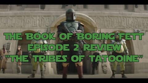 Disney Plus Star Wars The Book of Boba Fett Ep 2 Review "The Tribes of Tatooine"