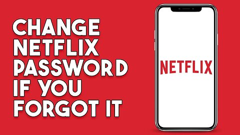 How To Change Netflix Password If You Forgot It (2023)