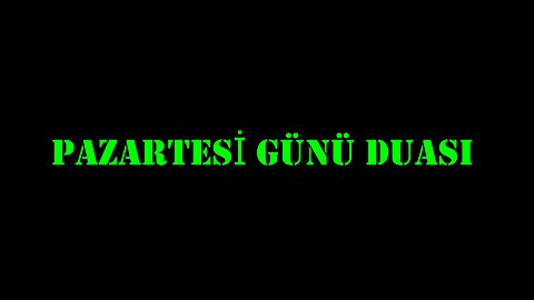 PAZARTESİ GÜNÜ DUASI