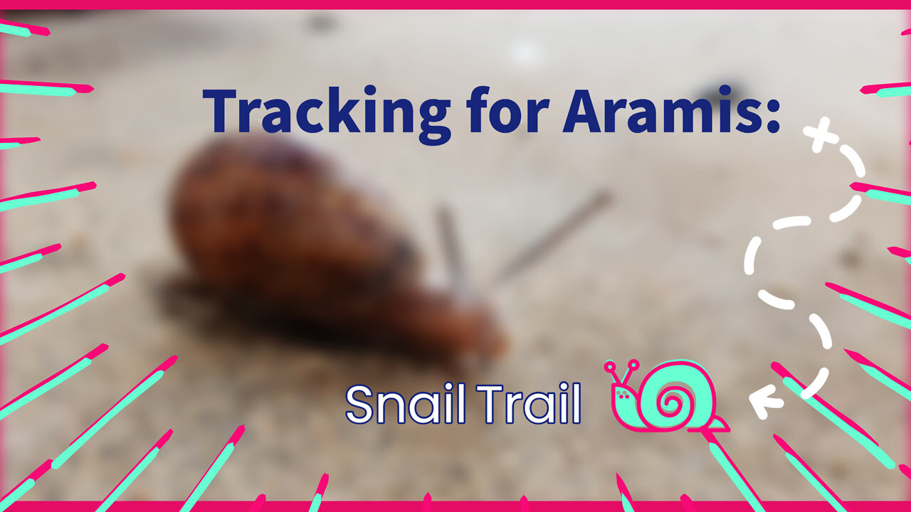 "Tracking for Aramis: Snail Trail"
