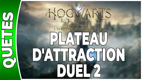 Hogwarts Legacy : l'Héritage de Poudlard - PLATEAU D'ATTRACTION : DUEL 2 - Annexe 32 - [FR PS5]