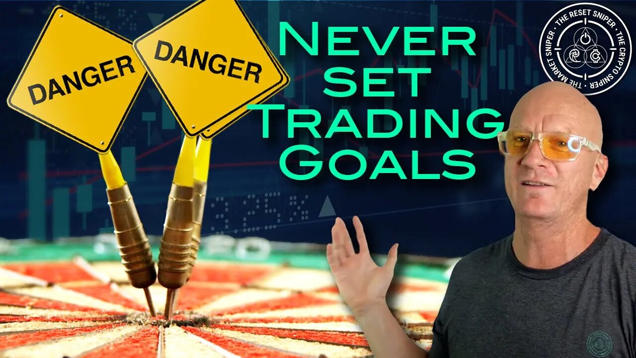 Never Set Trading Goals & What should replace them.