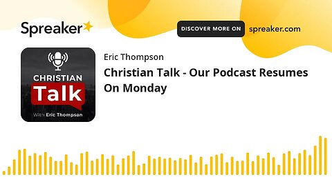 Christian Talk - Our Podcast Resumes On Monday