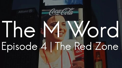 The M Word | Episode 4 - The Red Zone