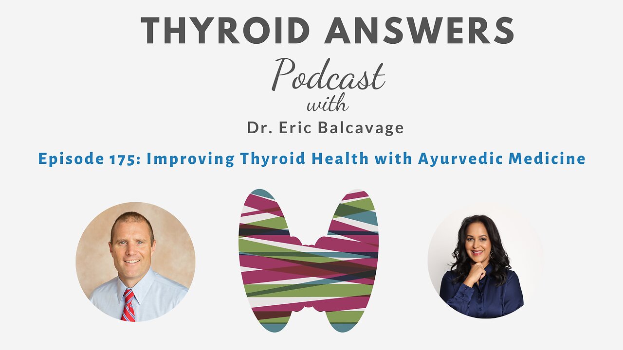 Episode 175: Improving Thyroid Health with Ayurvedic Medicine