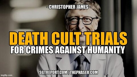 SGT Report: Death Cult Trials Coming for Gates & Bourla!! -- Christopher James