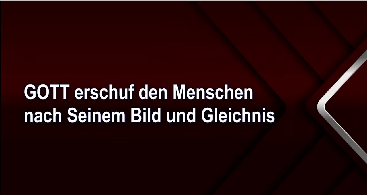 GOTT erschuf den Menschen nach Seinem Bild und Gleichnis