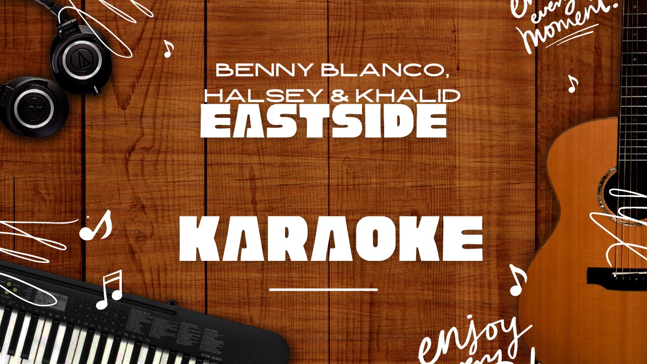 Eastside - benny blanco, Halsey & Khalid♬ Karaoke