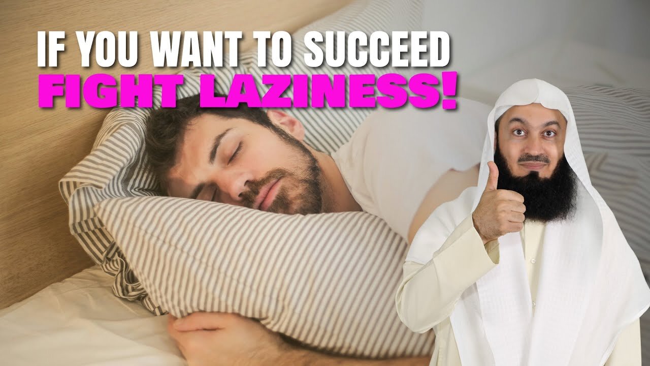 If You Want To Succeed, Fight Laziness! | Mufti Menk