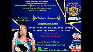 Prophetic Word: Those Working in Assisted Living or Nursing Homes, SPEAK for The Miraculous