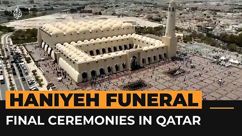 Funeral for Hamas political chief Ismail Haniyeh held in Qatar | Al Jazeera Newsfeed| RN
