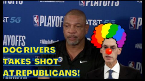 76ers WOKE HEAD COACH Doc Rivers takes SHOT at REPUBLICANS! Adam Silver HAS RUINED THE NBA!