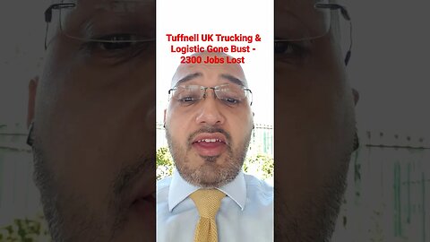 Tuffnell UK Trucking & Logistic Gone Bust - 2300 Jobs Lost #Rumble