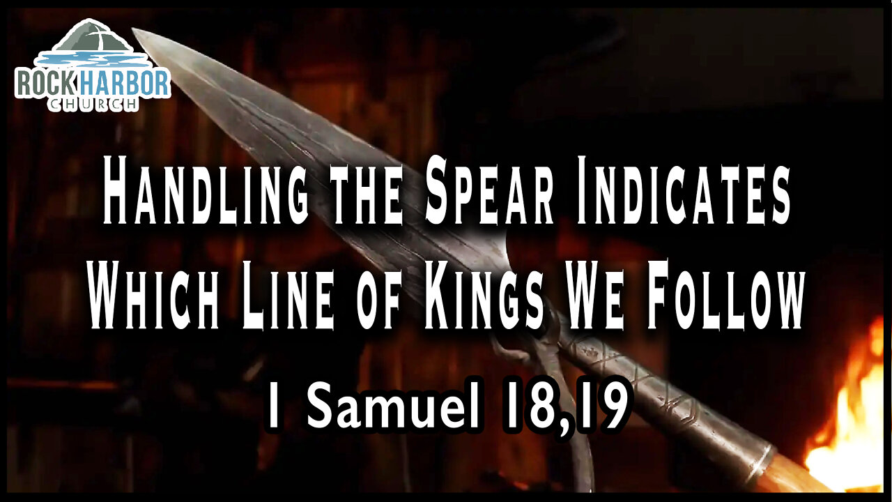 9-15-22 - Iron Sharpens Iron - Handling the Spear - 1 Samuel 18,19