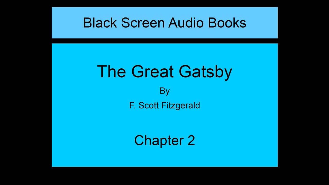 The Great Gatsby - F. Scott Fitzgerald - Chapter 2 (Black Screen)