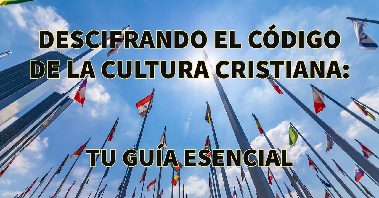 Descifrando el Código de la Cultura Cristiana: ¿Y por qué debería importarte?