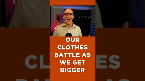 Our Clothes Battle as We Get Bigger