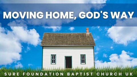 Moving Home, God's Way | SFBCUK |