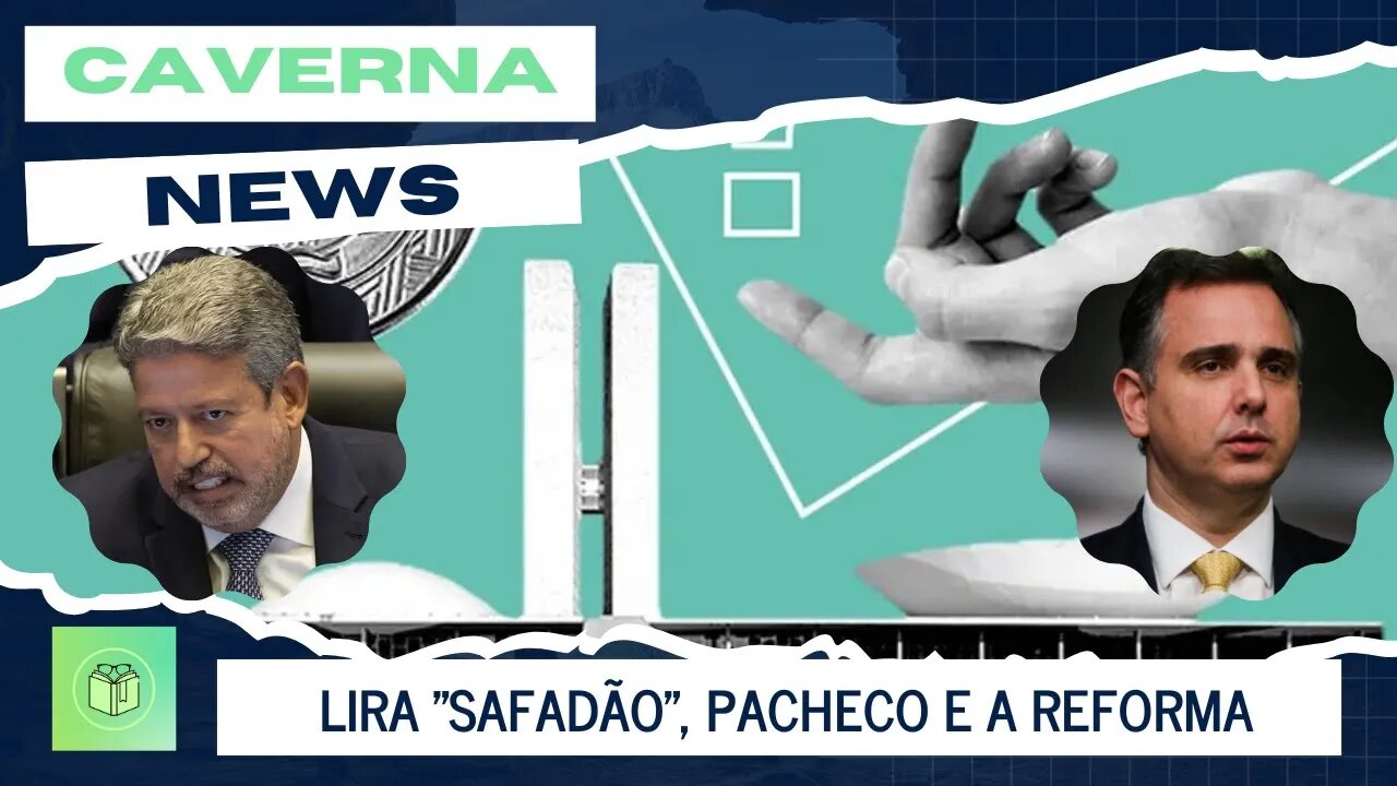 Lira Safadão, Pacheco e a Reforma