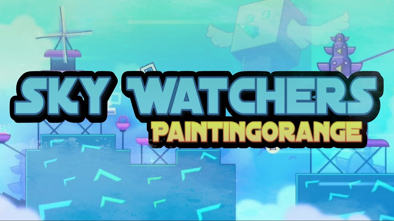 "Sky Watchers" by PaintingOrange | Geometry Dash 2.2