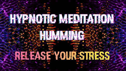 Hypnotic Meditation Humming - Stress Relief Relaxation #hypnotic #stressrelief #meditation