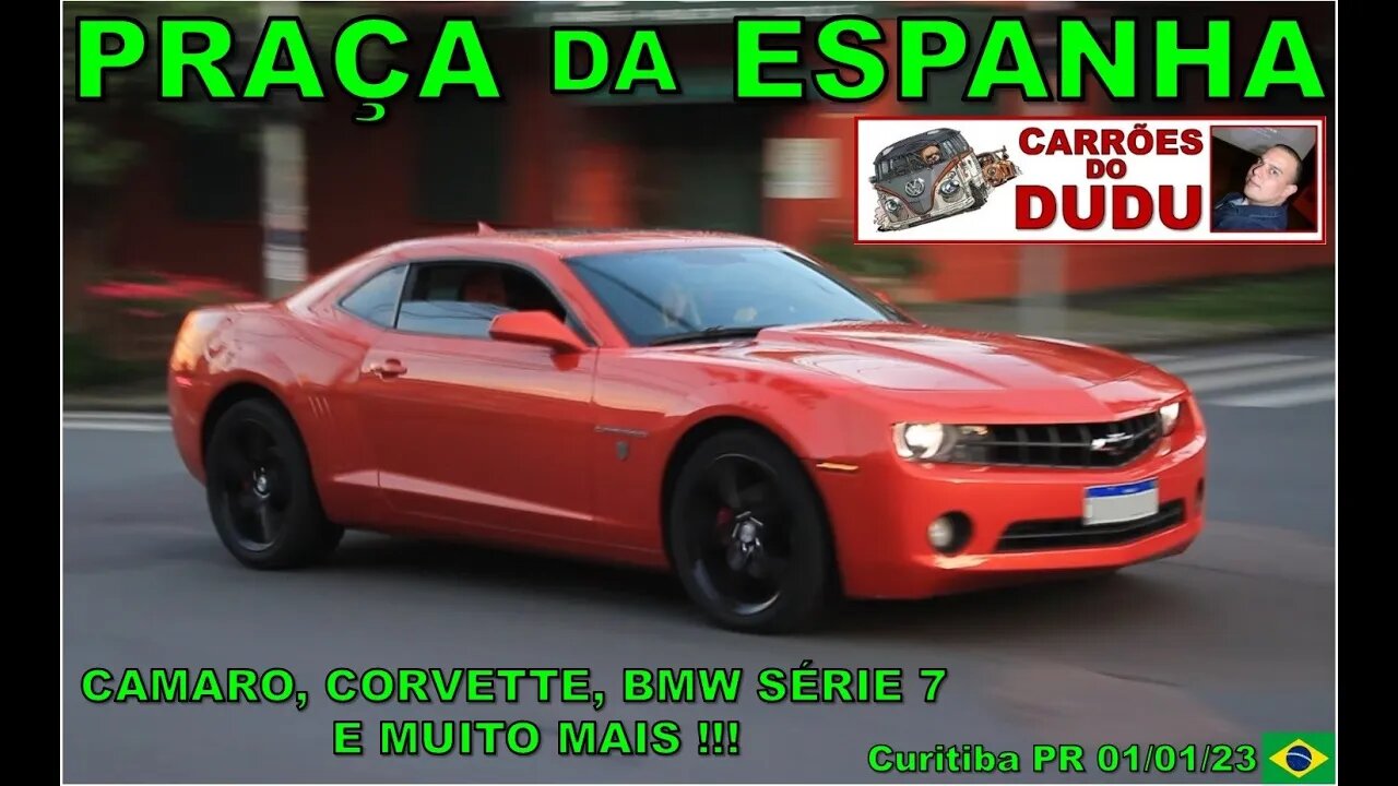 Carrões do Dudu Praça da Espanha 01/01/23 Chevrolet Camaro MK5 Corvette C6 BMW série 7 CTBA BRASIL