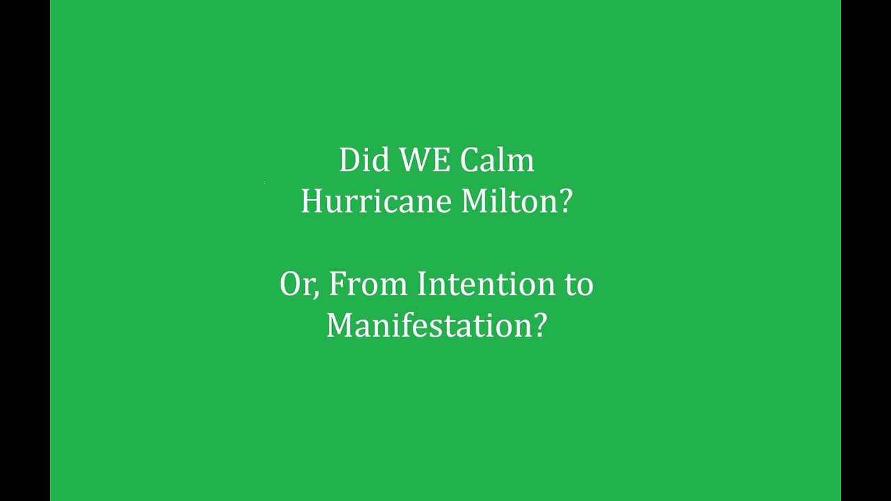 Did WE Calm Milton? Or, From Intention to Manifestation?