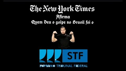 NY TIMES AFIRMA QUE QUEM DEU O GOLPE NO BRASIL FOI O STF, AGORA TÁ EXPLICADO O POR QUE DA FRAUDE, ESSE LADRÃO NÃO GANHOU FOI COLOCADO LÁ.