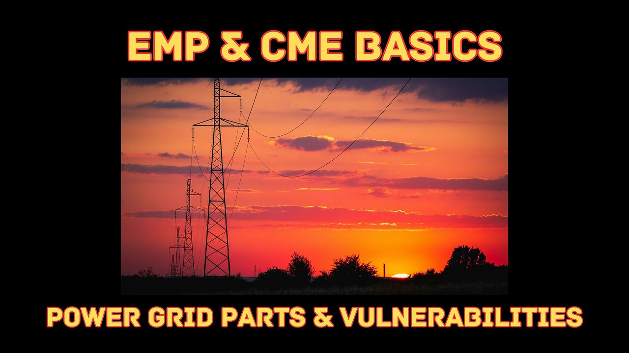 EMP & CME Basics: Power Grid Parts & Vulnerabilities