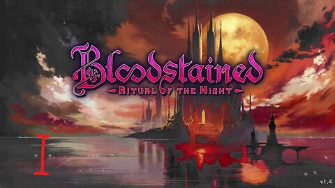 Bloodstained: Ritual of the Night (part 1)