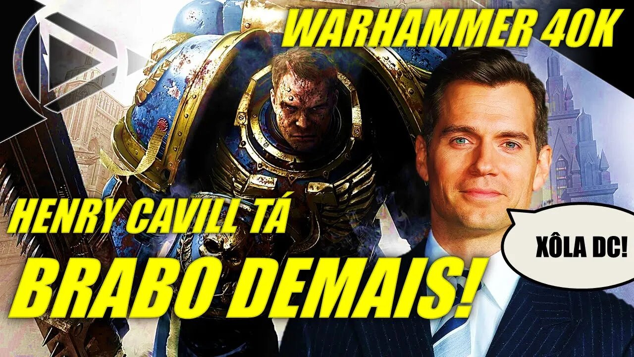 WARHAMMER 40K: Henry Cavill Dá A Volta Por Cima Com Tudo! #HORAPLAY