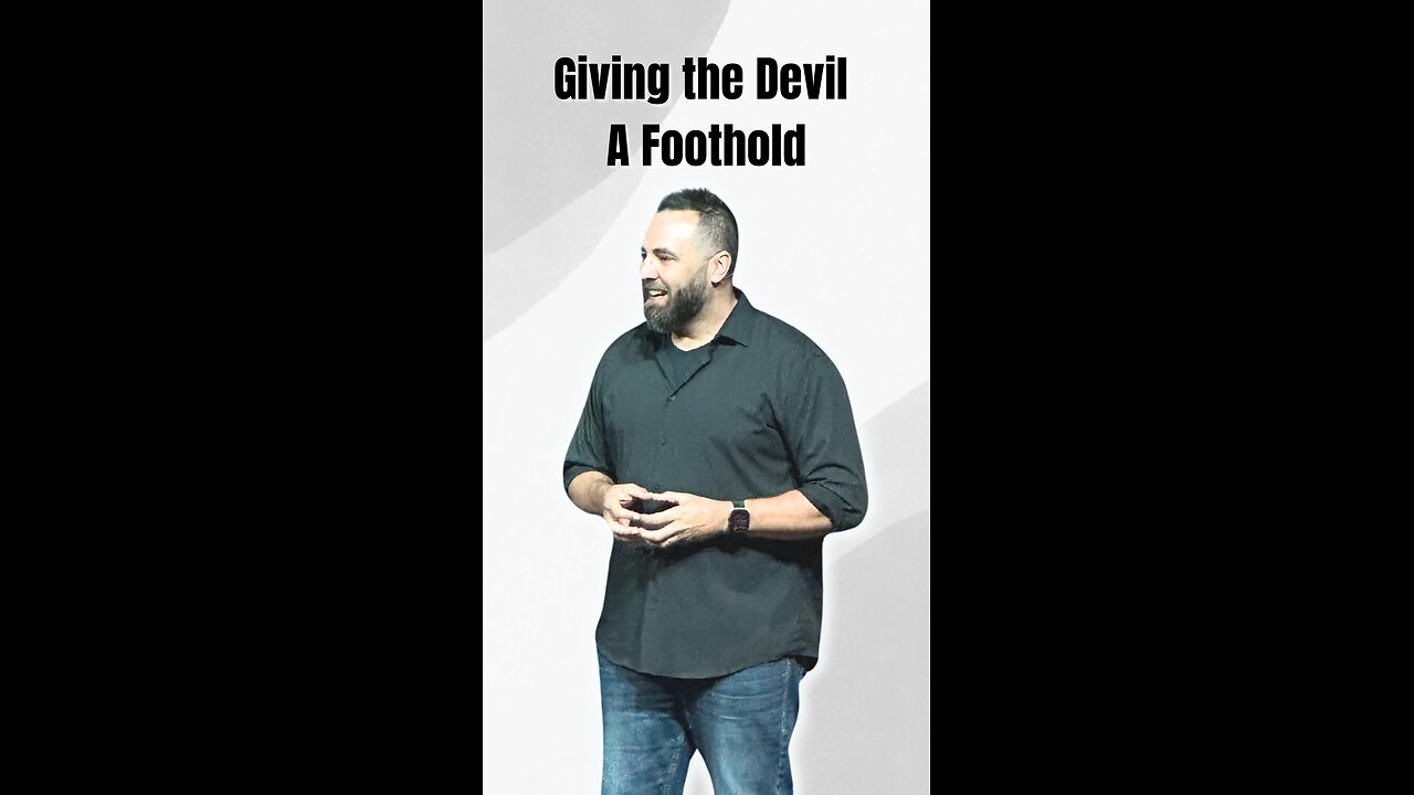 Giving the devil a foothold