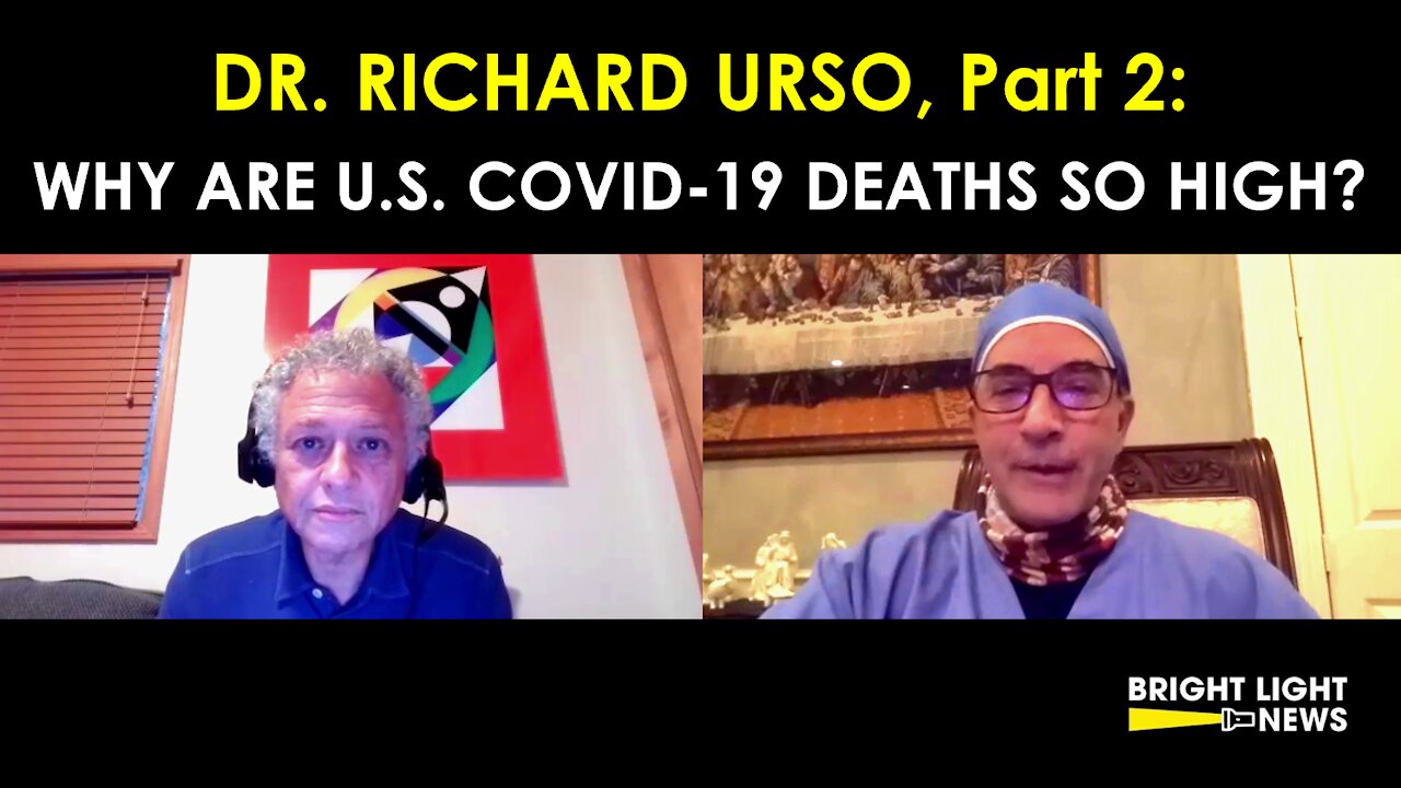 DR RICHARD URSO (PART 2): WHY ARE U.S. COVID-19 DEATHS SO HIGH?