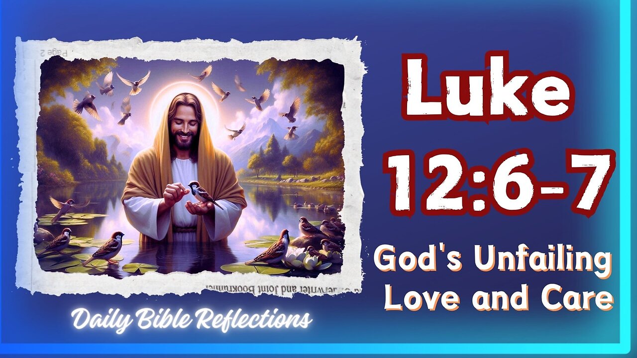 God's Unfailing Love and Care: A Reflection on Luke 12:6-7