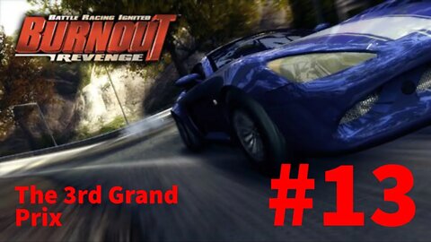 Burnout Revenge Playthrough(Part 13): The 3rd Grand Prix