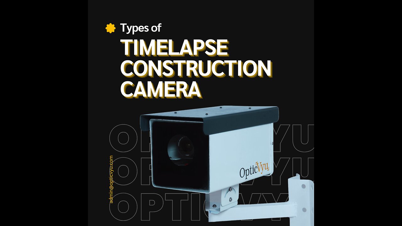 Types of Time-Lapse Construction Camera