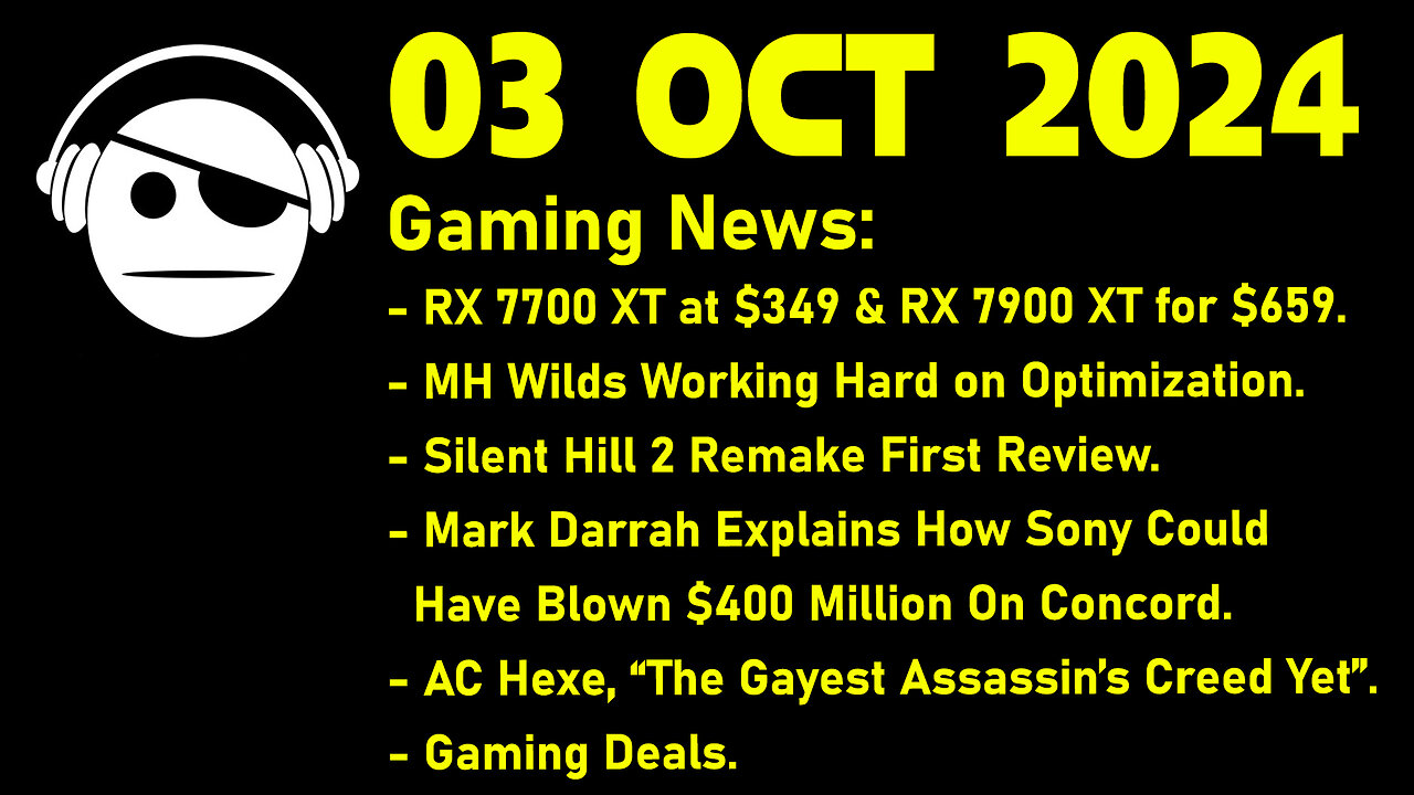 Gaming News | AMD GPUs | MH Wilds | Silent Hill 2 | Concord | AC Hexe | Deals | 03 OCT 2024