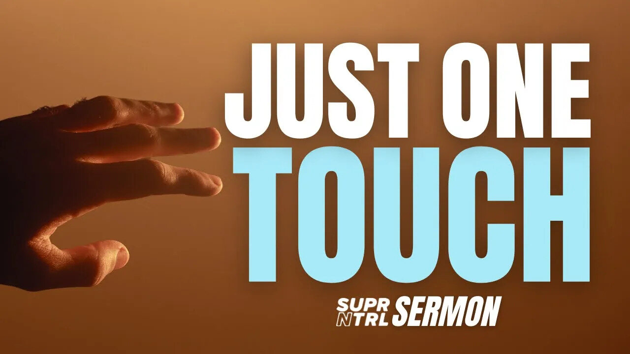 One Touch Of Jesus Changes Everything! | Sermon 2022-07-10 15:08