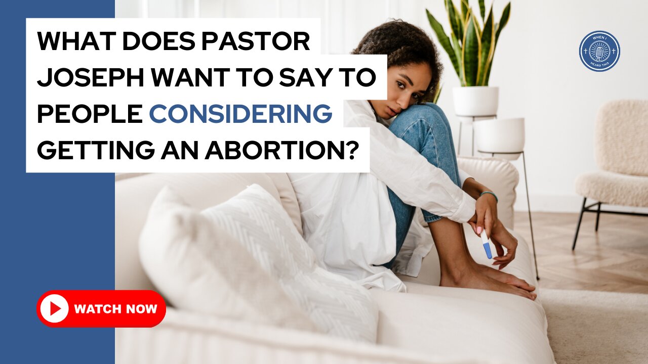 What does Pastor Joseph want to say to people considering getting an abortion?