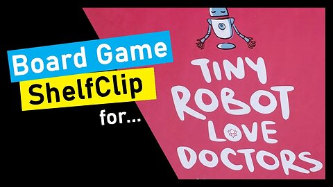 🌱ShelfClips: Tiny Robot Love Doctors (Short Board Game Preview)