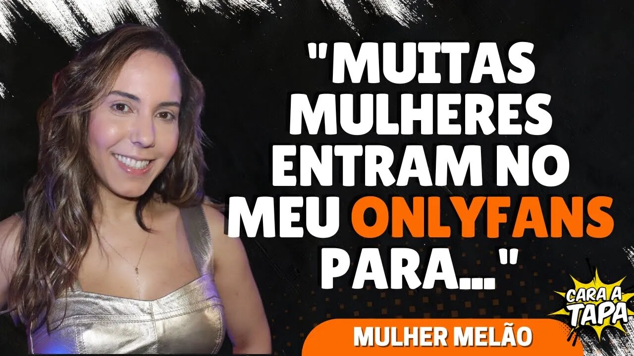 MULHER MELÃO CONTA O QUE CASADOS E MULHERES VÃO BUSCAR NO SEU ONLYFANS