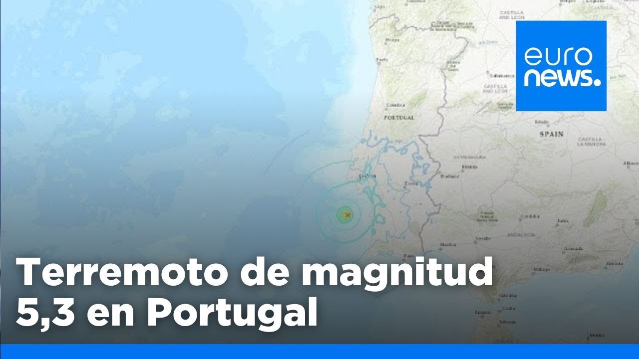 Un gran terremoto de magnitud 5,3 en Portugal también se hace notar en España